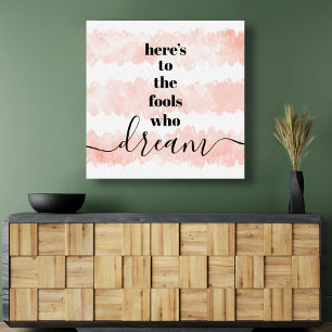 Toile "Voilà pour les fous qui rêvent" Aquarelle, typo