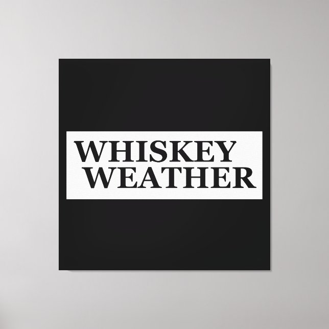 Toile Whiskey weather, drôle de citations à boire (Recto)
