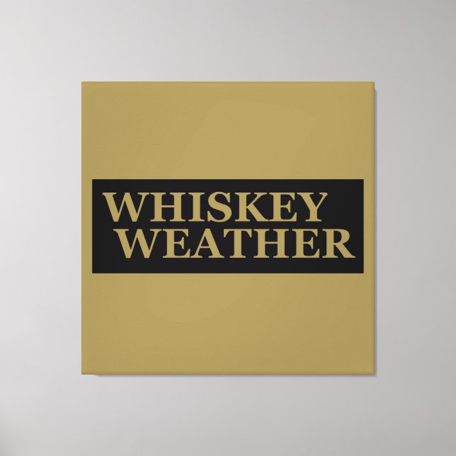 Toile Whiskey weather, drôle de citations à boire (Recto)