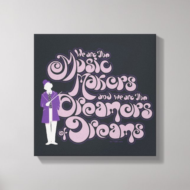 Toile Willy Wonka - Music Makers, Dreamers of Dreams (Recto)