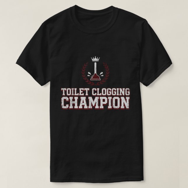 Toilet Clogging Champion Funny T-Shirt (Design devant)