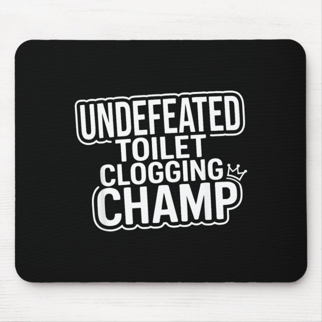 Toilet Clogging Champion Undefeated Mousepad (Vorne)