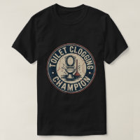 Toiletten-Verstopfungs-Champion-T-Shirt