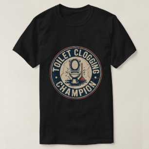 Toiletten-Verstopfungs-Champion-T-Shirt T-Shirt
