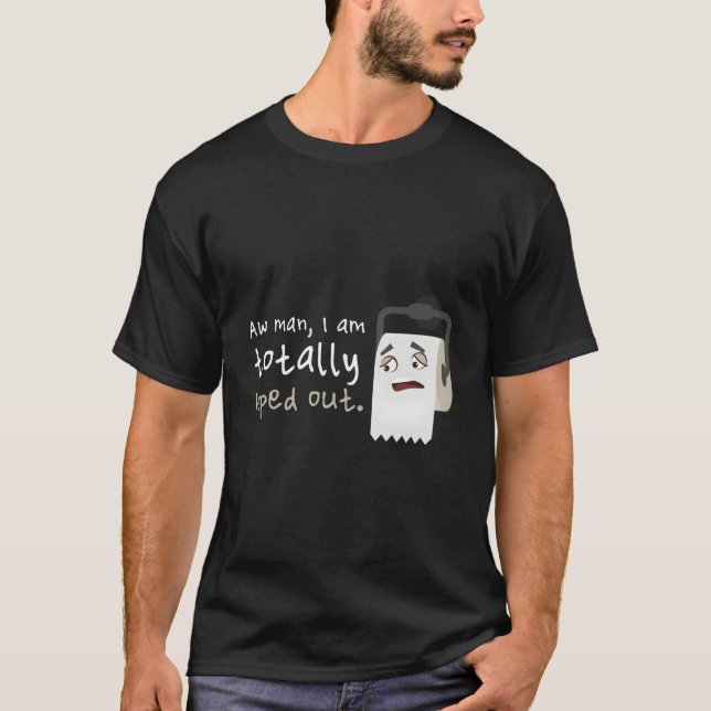 Toilettenpapier auswischen, immer müde Spaß T-Shirt (Vorderseite)