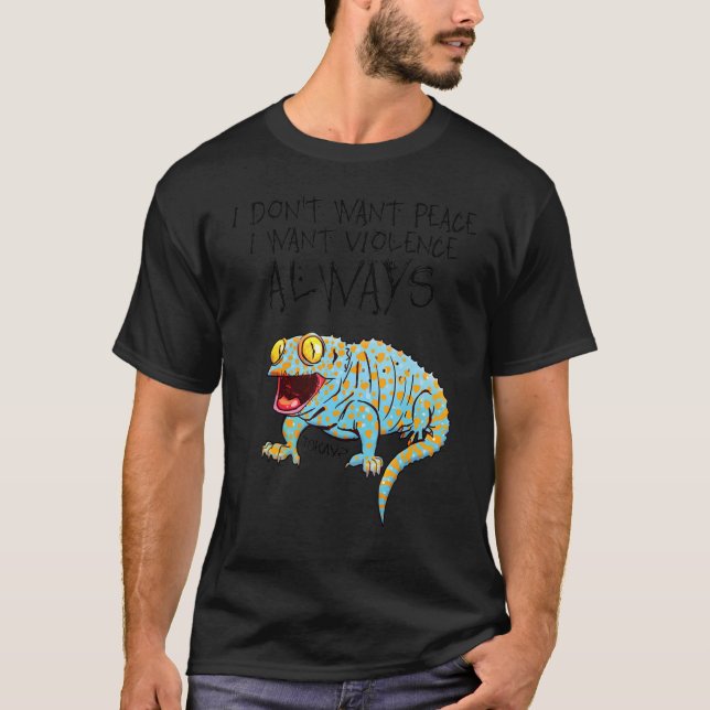 Tokay Lizard I Don't Woll Peace Ich Wollte Gewalt  T-Shirt (Vorderseite)