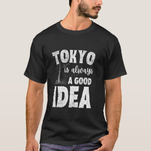 Tokio ist immer eine gute Idee japanisches Souveni T-Shirt