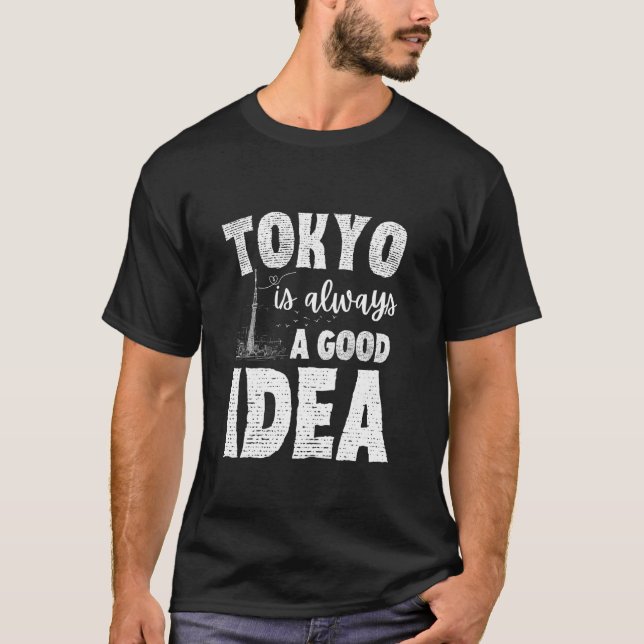 Tokio ist immer eine gute Idee japanisches Souveni T-Shirt (Vorderseite)