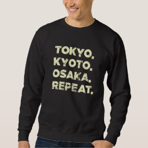 Tokyo Kyoto Osaka Wiederholung japanischer Souveni Sweatshirt