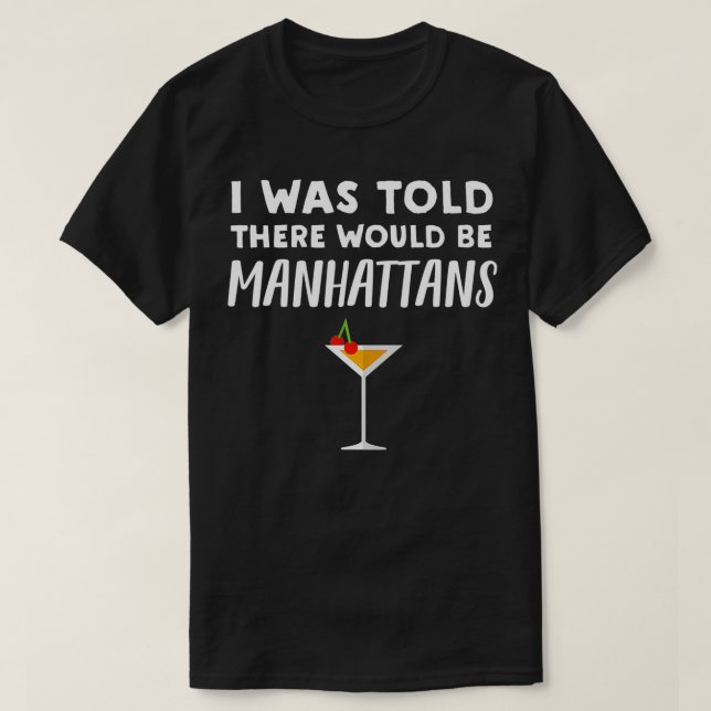 Told Es gäbe Manhattans - Funny Manhattan C T-Shirt (Design vorne)