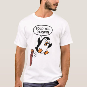Told you Darwin T-Shirt