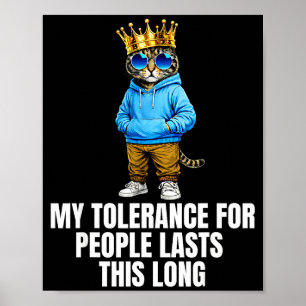 Toleranz für Menschen hält so lange lustige Katzen Poster