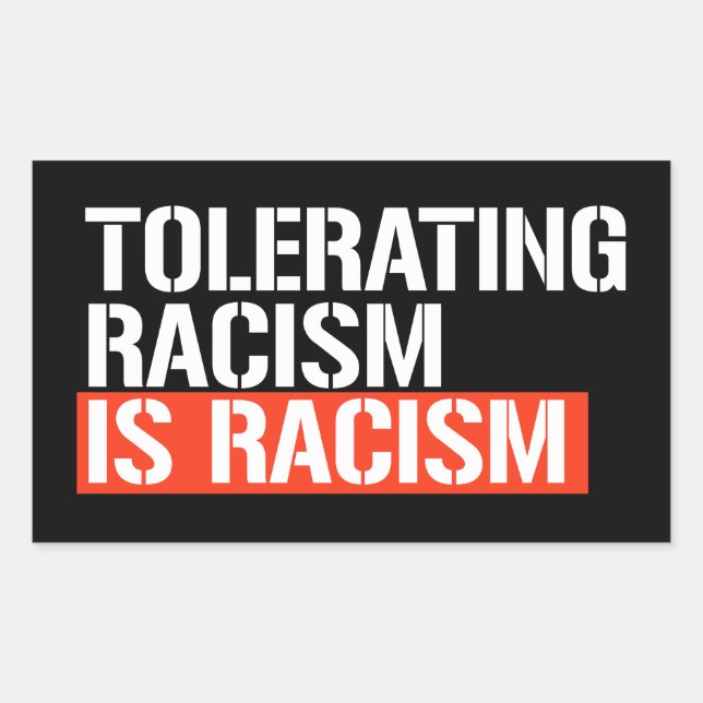 Tolérer le racisme est racisme autocollant rectang (Devant)