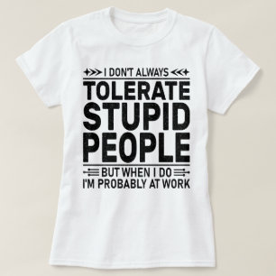 Tolerieren Sie stupiden Menschen Sarcasm liebt Coo T-Shirt