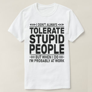 Tolerieren Sie stupiden Menschen Sarcasm liebt Coo T-Shirt