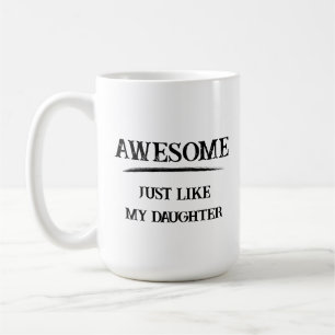 Toll genau wie Tochter Kaffeetasse