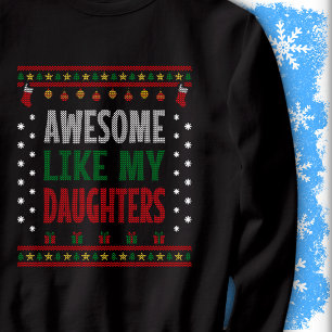 Toll wie der Weihnachtspullover meiner Töchter Sweatshirt