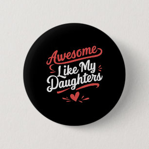 Toll wie die Geschenke meiner Töchter Männer Lusti Button