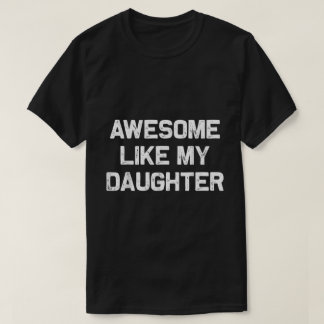 Toll wie mein Tochter Zitat T-Shirt