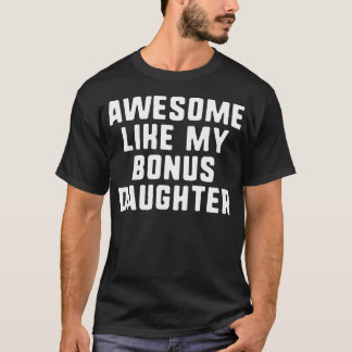 Toll wie meine Bonus-Tochter Cool T-Shirt