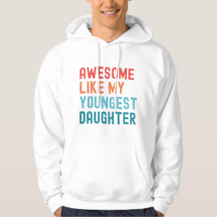 Toll wie meine jüngste Tochter Familienfeier Hoodie