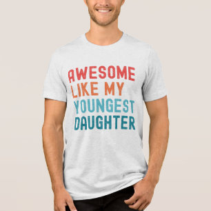 Toll wie meine jüngste Tochter Familienfeier Tri-Blend Shirt