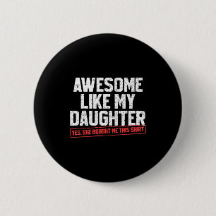 Toll wie meine Tochter Lustiger Vater Daddy Papa M Button