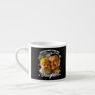Toll wie meine Tochter Personalisiertes Dad-Foto Espressotasse