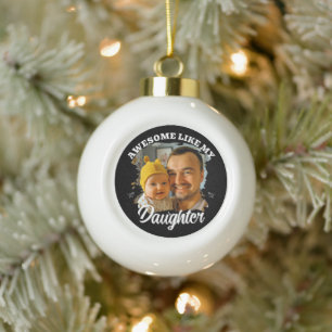 Toll wie meine Tochter Personalisiertes Dad-Foto Keramik Kugel-Ornament