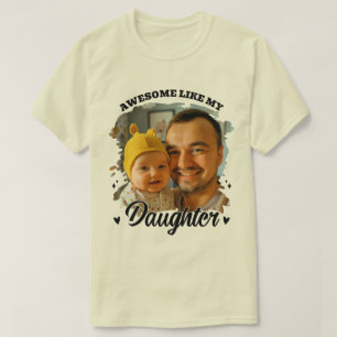 Toll wie meine Tochter Personalisiertes Dad-Foto T-Shirt