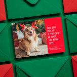 Tolle Liste lustiges Weihnachtsgeschenk Weihnachts Feiertagskarte<br><div class="desc">Ein niedliches und cleveres Design für Weihnachtsjubeln. Dieses 1-Foto-Design mit weißem Text auf Rot ist perfekt für Hunde, Katzen oder alle anderen, die auf die schöne Liste kommen wollen. Die Formulierung lautet "Nice list pro tip: wenn du nicht gut sein kannst, versuche niedlich zu sein." Macht eine großartige Lieblingskarte! Und...</div>
