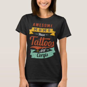 Tolle Mütter haben Tätowierungen und Corgis T-Shirt