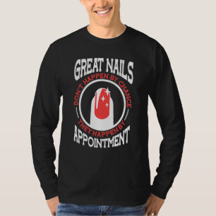 Tolle Nägel passieren nicht zufällig Nageltech 1 T-Shirt