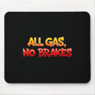 Tolles Alles Gas keine Bremsen Emblem für Erwachse Mousepad