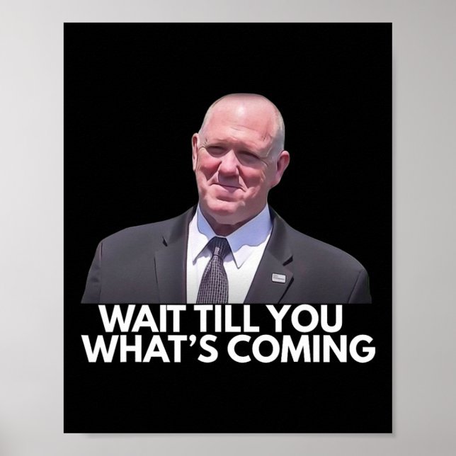 Tom Homan Border Czar Wait Till You See What's Com Poster (Vorne)