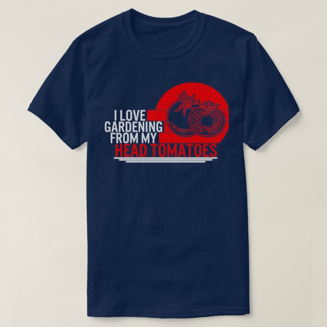 Tomato I Liebe Gartenarbeit von meinem Kopf Tomate T-Shirt (Design vorne)