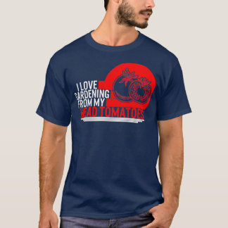Tomato I Liebe Gartenarbeit von meinem Kopf Tomate T-Shirt