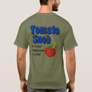 Tomato Snob Funny Gardener Sprichwort T - Shirt