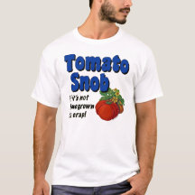 Tomato Snob Funny Gardener T - Shirt