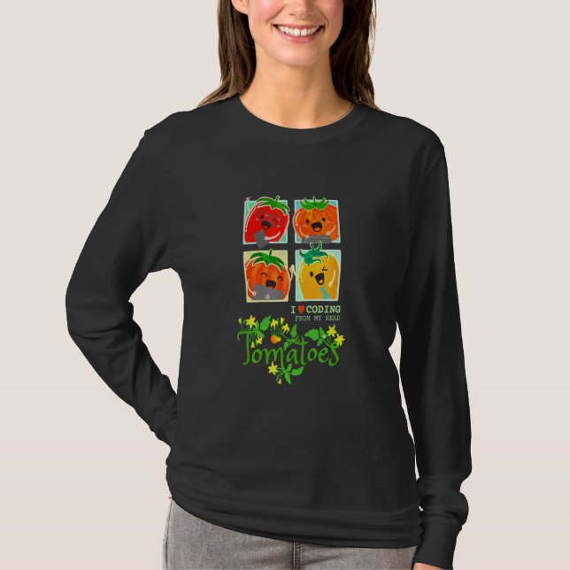 Tomatoes Fruit Pun I Love Coding From Head Sarcast T-Shirt (Vorderseite)