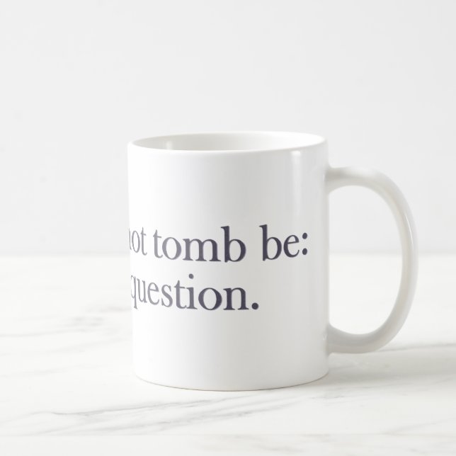 Tomb sein oder nicht Tomb sein Kaffeetasse (Rechts)