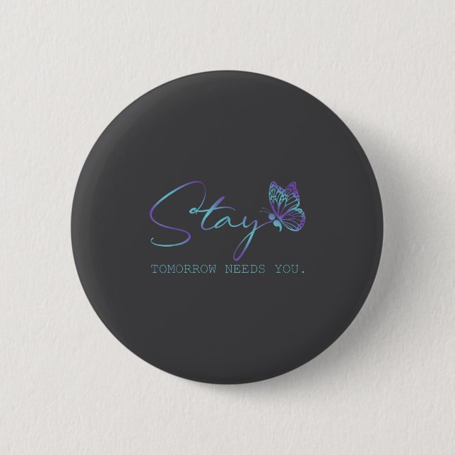 Tommorow Needs You Stay Suicide Prevention Awarene Button (Vorderseite)