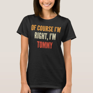 Tommy natürlich bin ich recht, ich bin Tommy T-Shirt