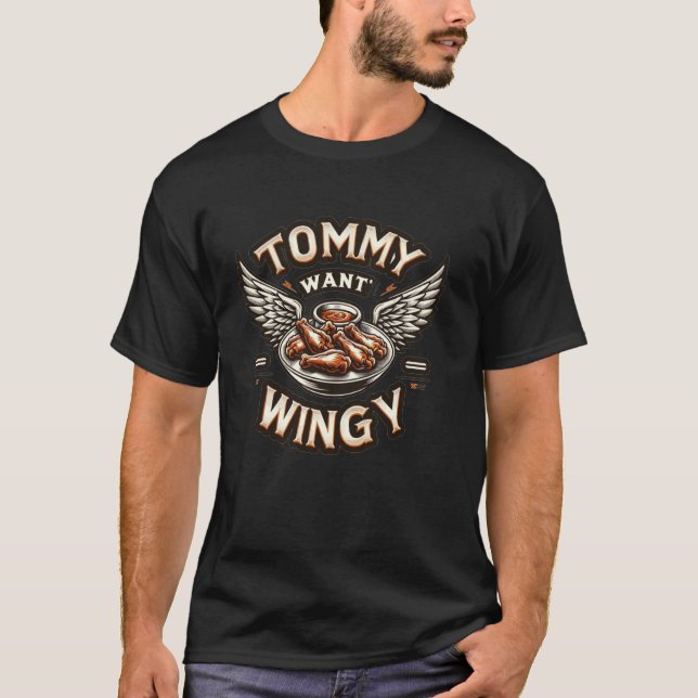 Tommy Wollte Wingy Fried Chicken Wing Cravings T-Shirt (Vorderseite)