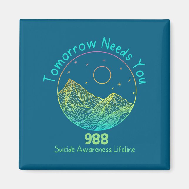 Tomorrow Needs You 988 Suicide Prevention Awarenes Magnet (Vorne)