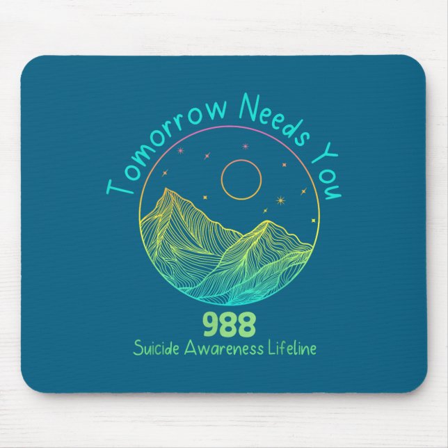 Tomorrow Needs You 988 Suicide Prevention Awarenes Mousepad (Vorne)