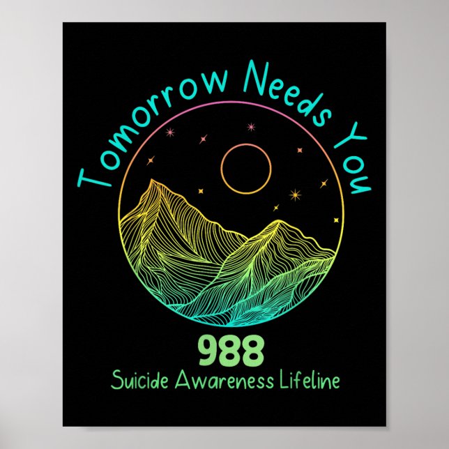 Tomorrow Needs You 988 Suicide Prevention Awarenes Poster (Vorne)