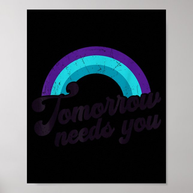 Tomorrow Needs You Mental Health Message Suicide A Poster (Vorne)