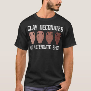 Ton verziert meine Alternative - Keramik Kunst T-Shirt
