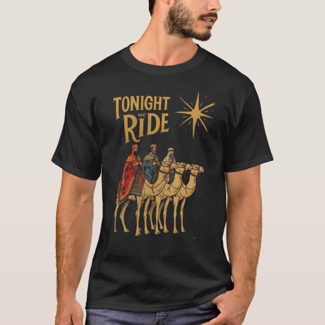 Tonight We Ride Magi Christmas Wise Men Gift T-Shirt (Vorderseite)